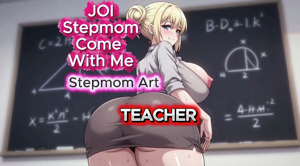 JOI Stepmom Naughty Teacher Play - Come with me 100% You'll cum - Dirty Talk