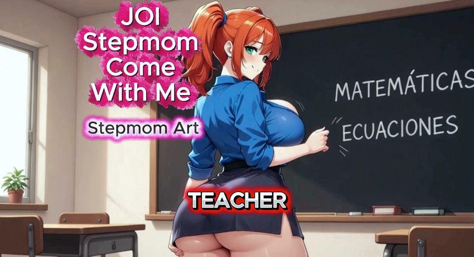 JOI Stepmom Strict Teacher Squirt - Come with me 100% You'll cum - Dirty Talk