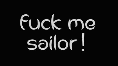 Fuck me Sailor!