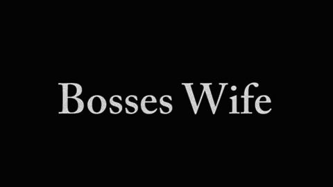 Bosses Wife